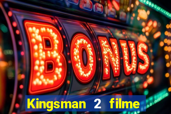 Kingsman 2 filme completo dublado superflix